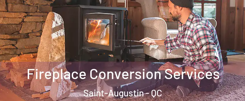  Fireplace Conversion Services Saint-Augustin - QC