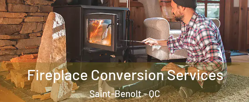  Fireplace Conversion Services Saint-Benolt - QC