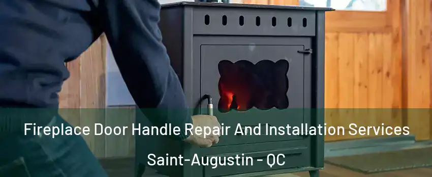  Fireplace Door Handle Repair And Installation Services Saint-Augustin - QC