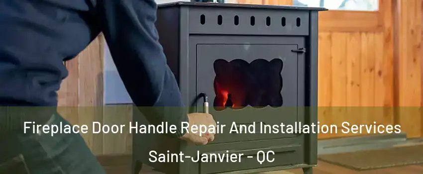  Fireplace Door Handle Repair And Installation Services Saint-Janvier - QC