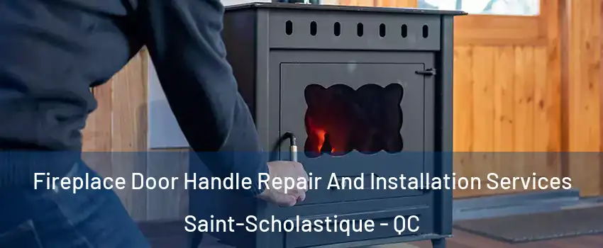 Fireplace Door Handle Repair And Installation Services Saint-Scholastique - QC