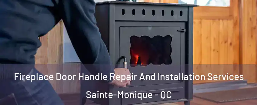  Fireplace Door Handle Repair And Installation Services Sainte-Monique - QC