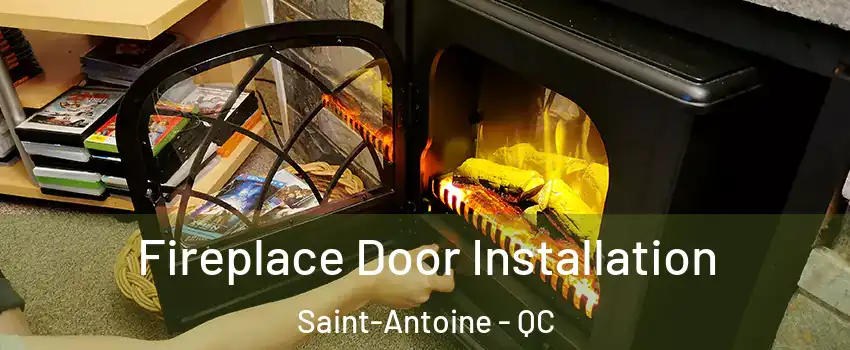  Fireplace Door Installation Saint-Antoine - QC