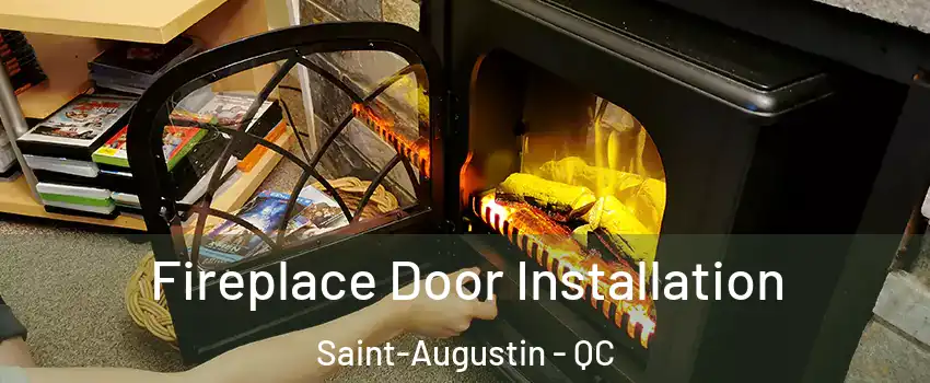  Fireplace Door Installation Saint-Augustin - QC
