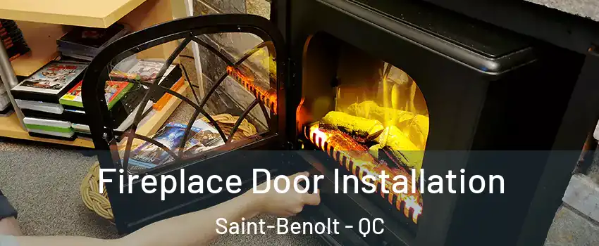  Fireplace Door Installation Saint-Benolt - QC