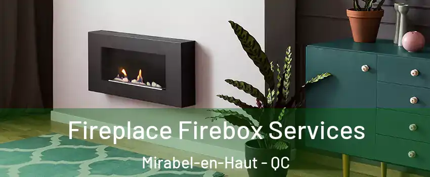 Fireplace Firebox Services Mirabel-en-Haut - QC