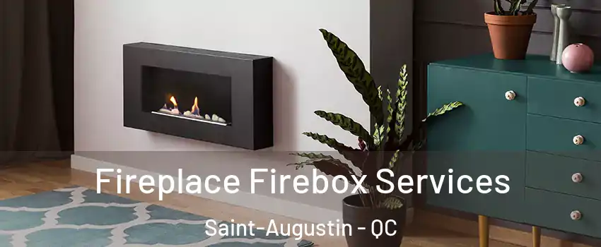  Fireplace Firebox Services Saint-Augustin - QC