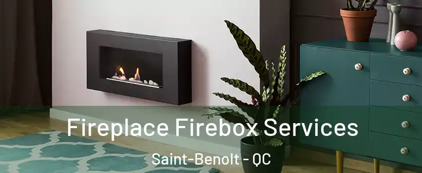  Fireplace Firebox Services Saint-Benolt - QC
