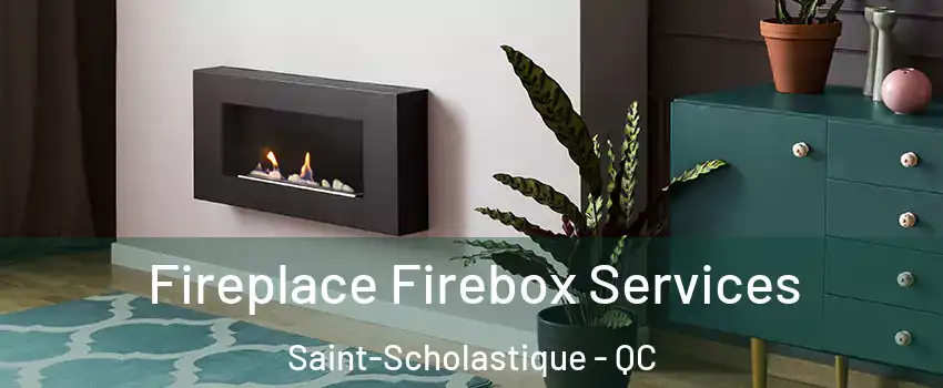  Fireplace Firebox Services Saint-Scholastique - QC