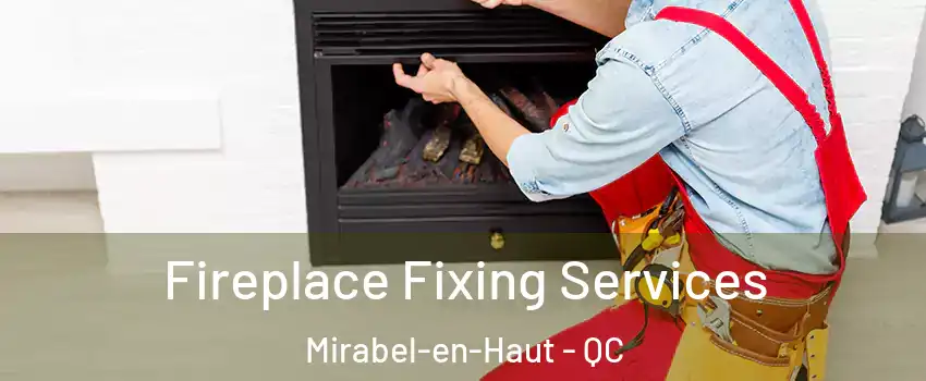  Fireplace Fixing Services Mirabel-en-Haut - QC
