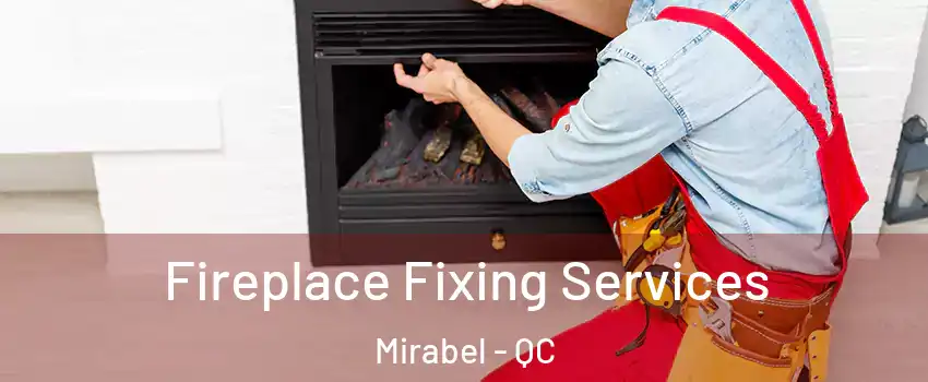  Fireplace Fixing Services Mirabel - QC