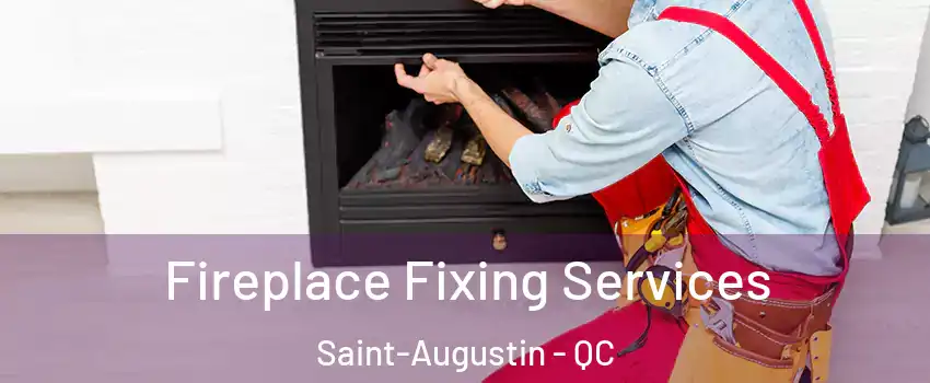  Fireplace Fixing Services Saint-Augustin - QC