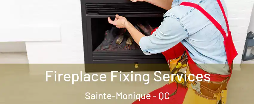  Fireplace Fixing Services Sainte-Monique - QC