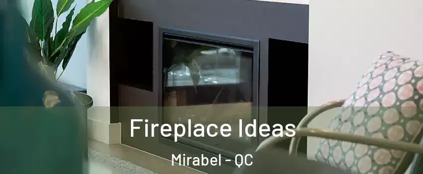  Fireplace Ideas Mirabel - QC
