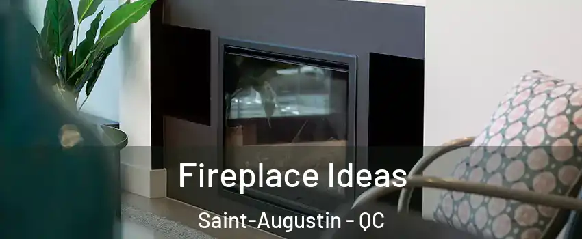  Fireplace Ideas Saint-Augustin - QC