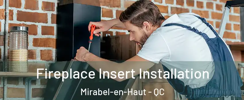  Fireplace Insert Installation Mirabel-en-Haut - QC