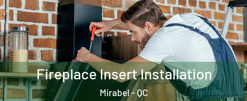  Fireplace Insert Installation Mirabel - QC