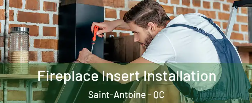  Fireplace Insert Installation Saint-Antoine - QC