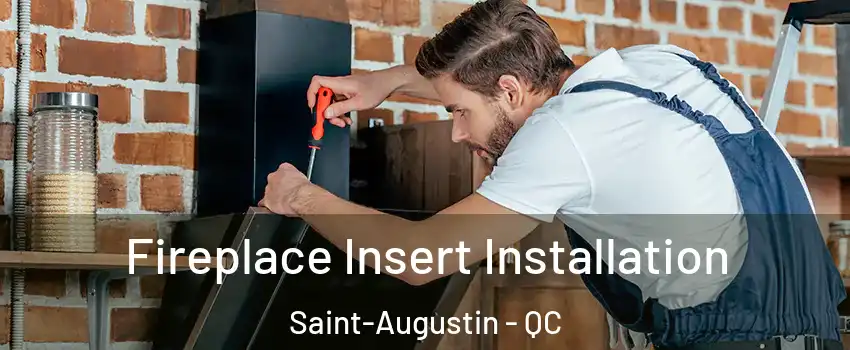  Fireplace Insert Installation Saint-Augustin - QC