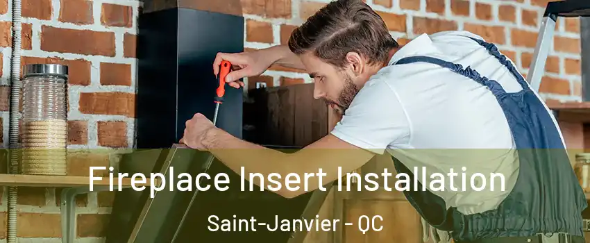  Fireplace Insert Installation Saint-Janvier - QC