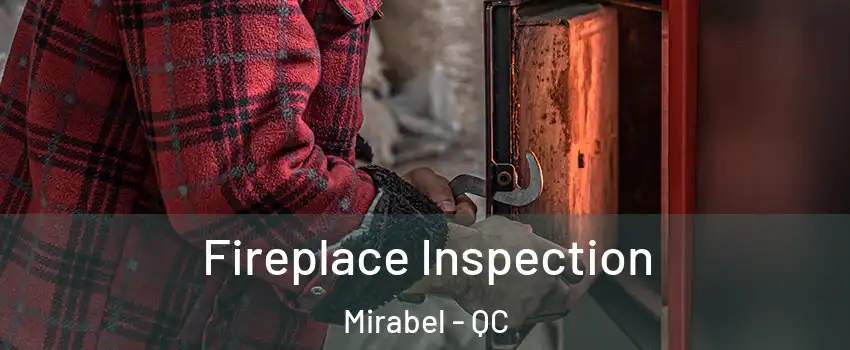  Fireplace Inspection Mirabel - QC