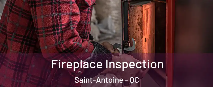  Fireplace Inspection Saint-Antoine - QC