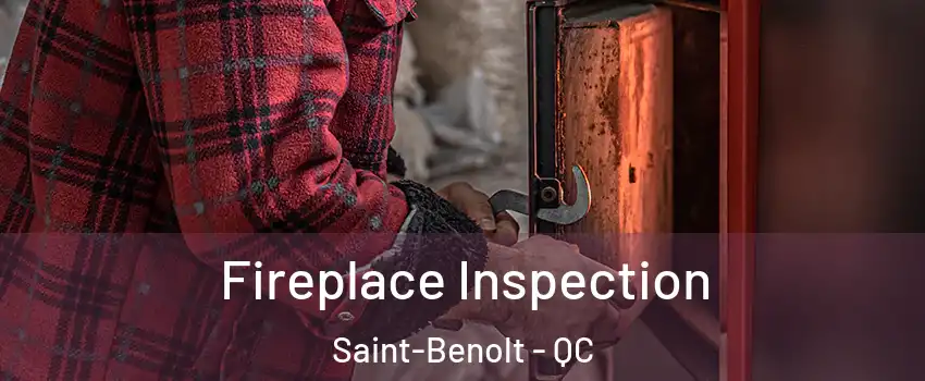  Fireplace Inspection Saint-Benolt - QC