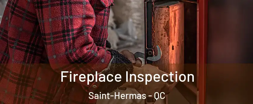  Fireplace Inspection Saint-Hermas - QC
