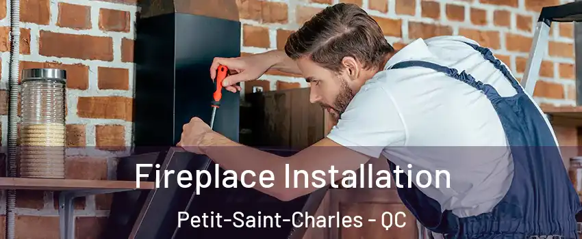  Fireplace Installation Petit-Saint-Charles - QC