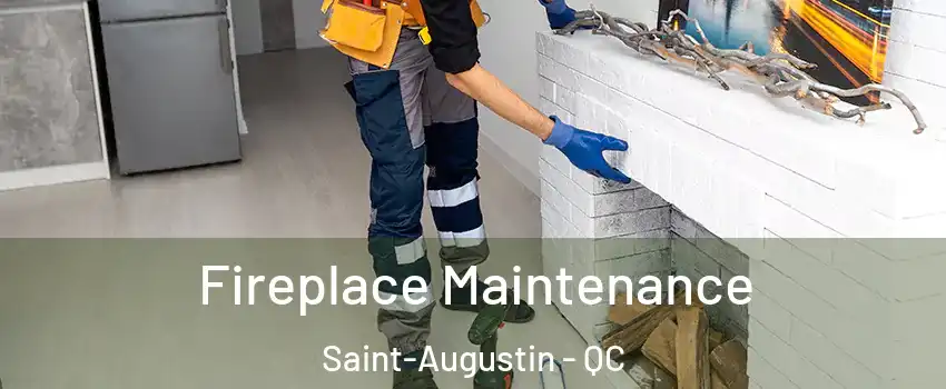  Fireplace Maintenance Saint-Augustin - QC