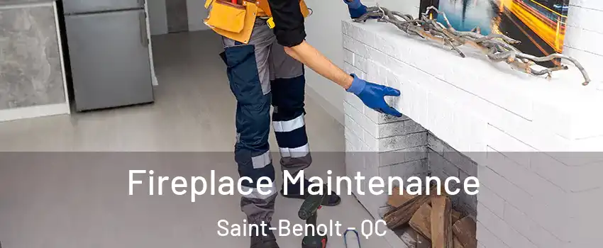  Fireplace Maintenance Saint-Benolt - QC