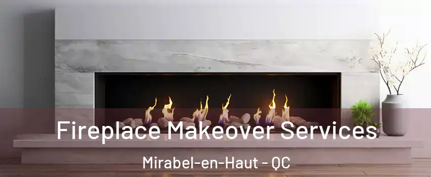 Fireplace Makeover Services Mirabel-en-Haut - QC