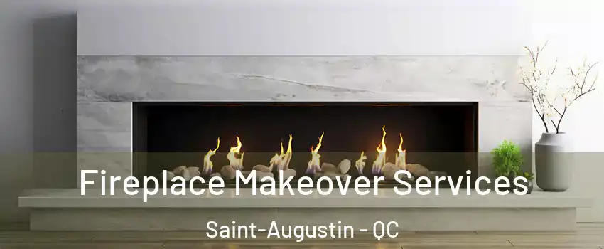 Fireplace Makeover Services Saint-Augustin - QC