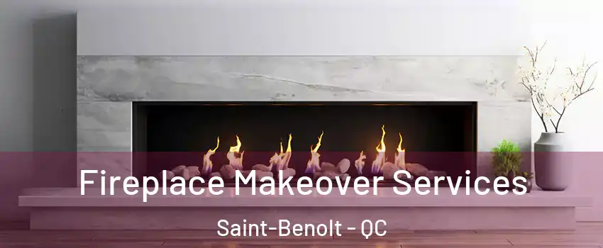  Fireplace Makeover Services Saint-Benolt - QC
