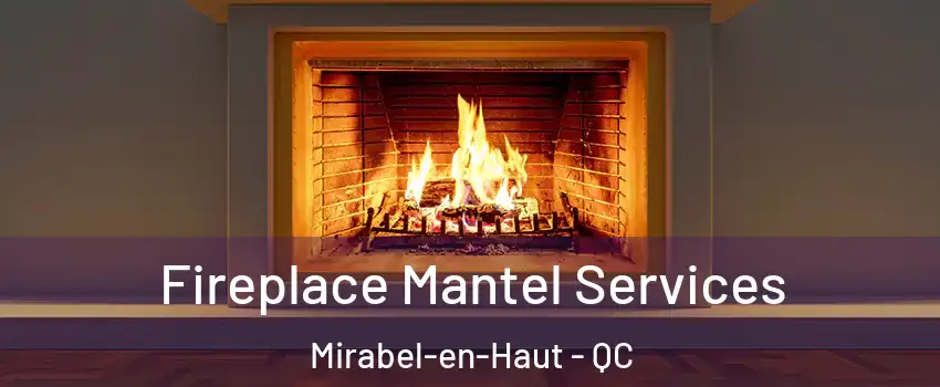  Fireplace Mantel Services Mirabel-en-Haut - QC