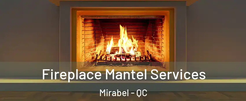  Fireplace Mantel Services Mirabel - QC