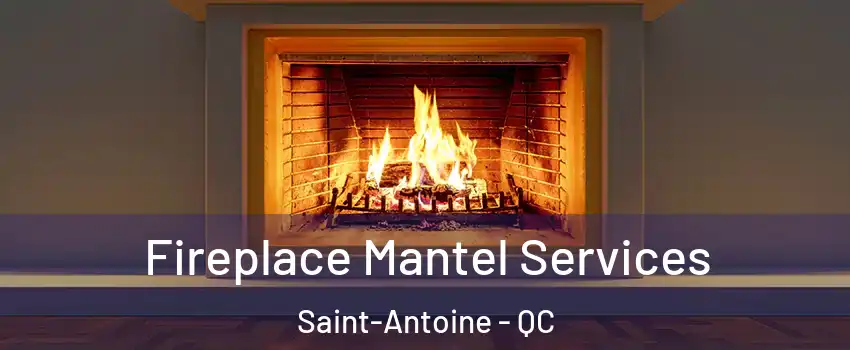  Fireplace Mantel Services Saint-Antoine - QC
