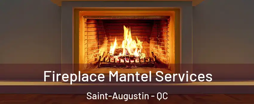  Fireplace Mantel Services Saint-Augustin - QC