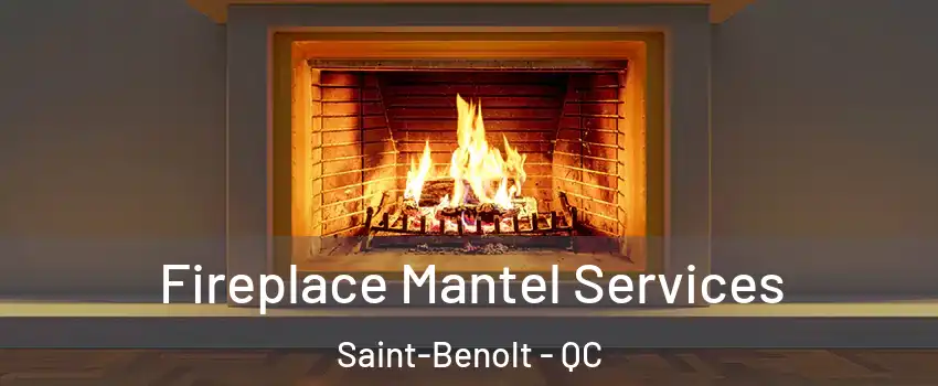  Fireplace Mantel Services Saint-Benolt - QC