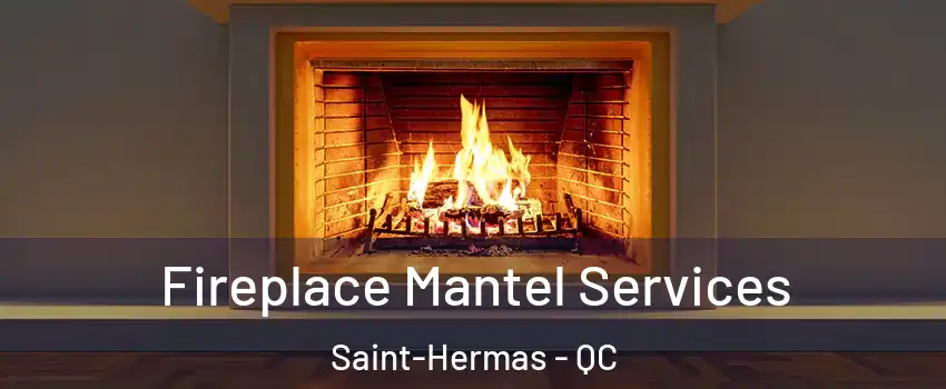  Fireplace Mantel Services Saint-Hermas - QC