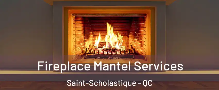  Fireplace Mantel Services Saint-Scholastique - QC