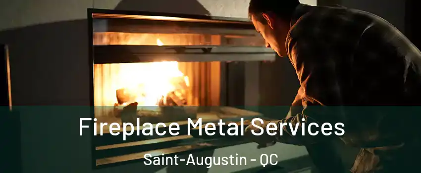Fireplace Metal Services Saint-Augustin - QC
