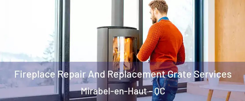  Fireplace Repair And Replacement Grate Services Mirabel-en-Haut - QC