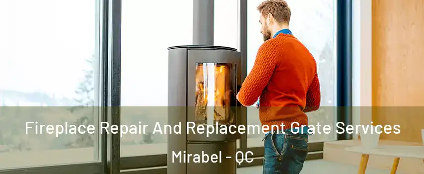  Fireplace Repair And Replacement Grate Services Mirabel - QC