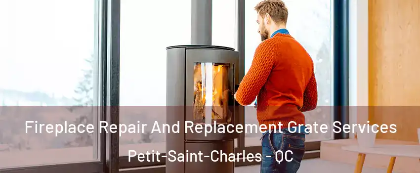  Fireplace Repair And Replacement Grate Services Petit-Saint-Charles - QC