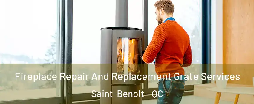  Fireplace Repair And Replacement Grate Services Saint-Benolt - QC