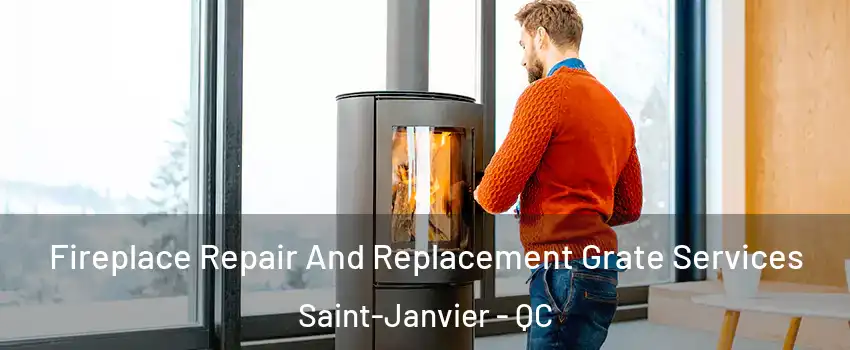  Fireplace Repair And Replacement Grate Services Saint-Janvier - QC