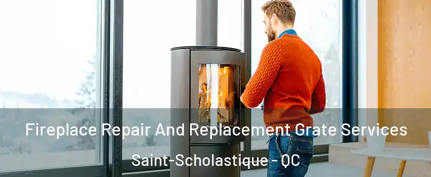  Fireplace Repair And Replacement Grate Services Saint-Scholastique - QC