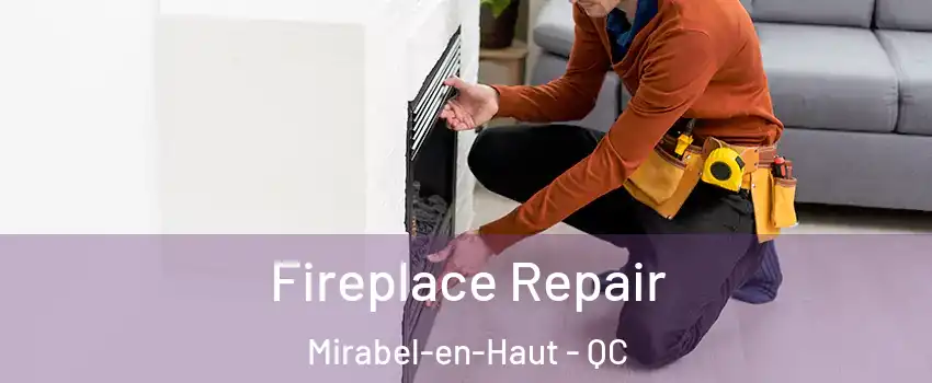  Fireplace Repair Mirabel-en-Haut - QC