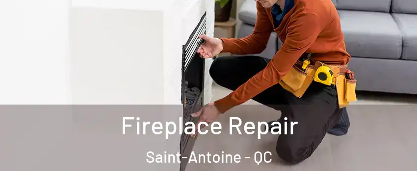  Fireplace Repair Saint-Antoine - QC